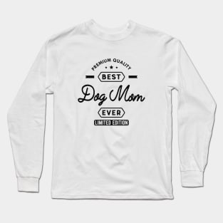 Best Dog Mom Ever Long Sleeve T-Shirt